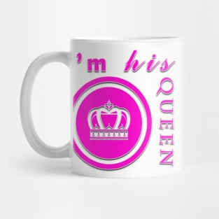 I'm his queen t shirt design Mug